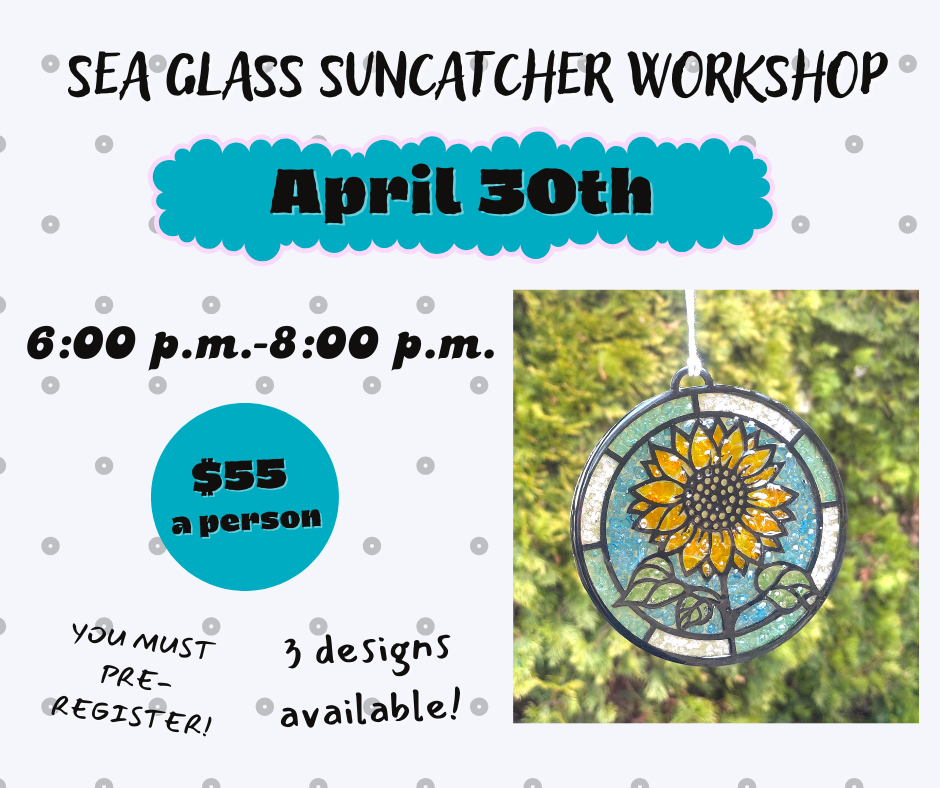 Sea Glass Suncatcher Workshop-April 30th